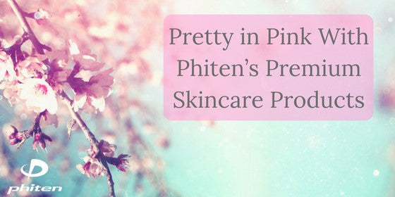 BE PRETTY IN PINK WITH PHITEN’S PREMIUM SKINCARE PRODUCTS
